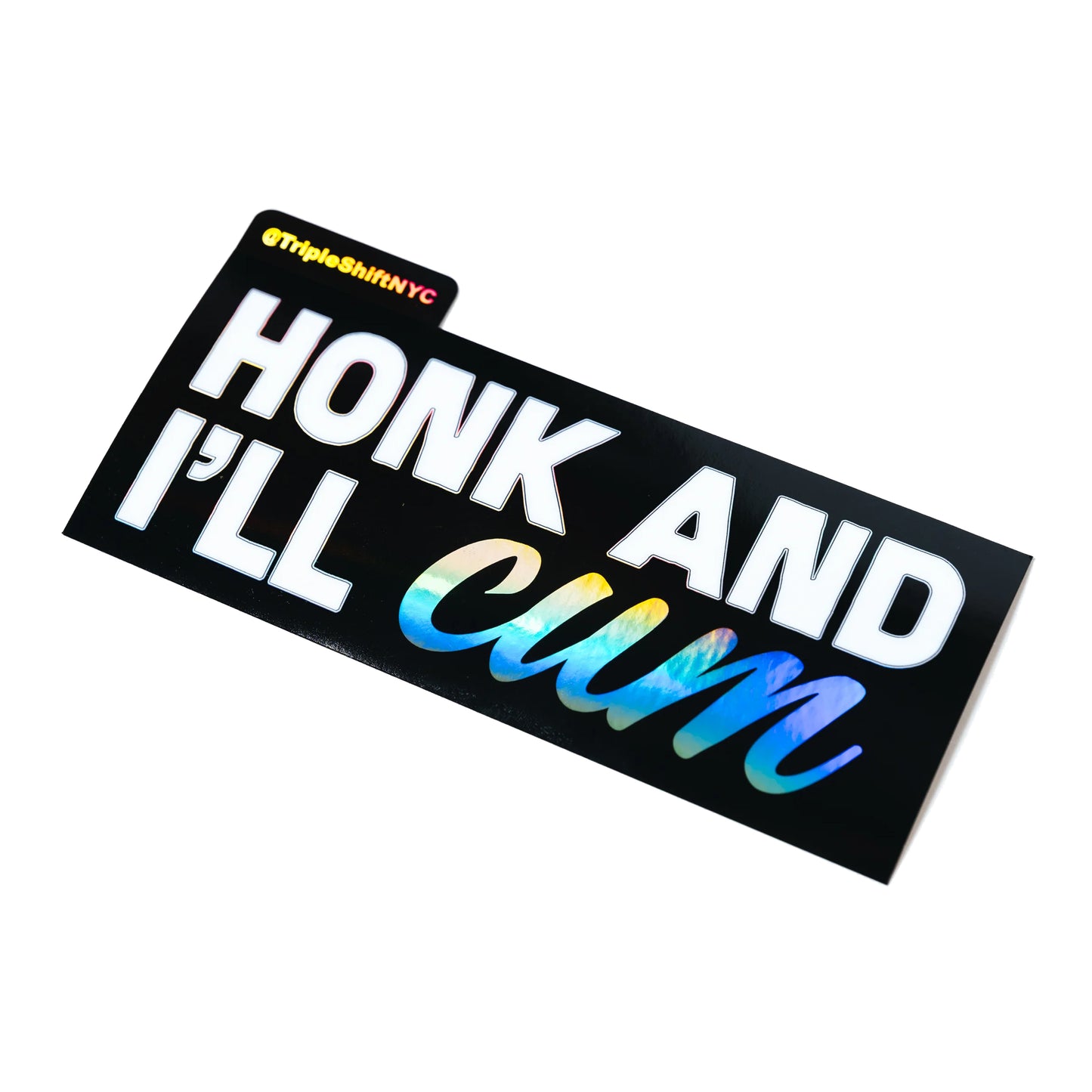 Honk and I'll C*M Bumper Sticker