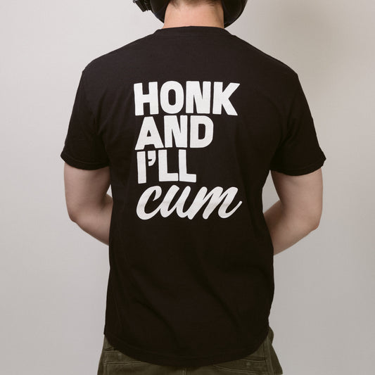 Honk and I'll CUM T-Shirt